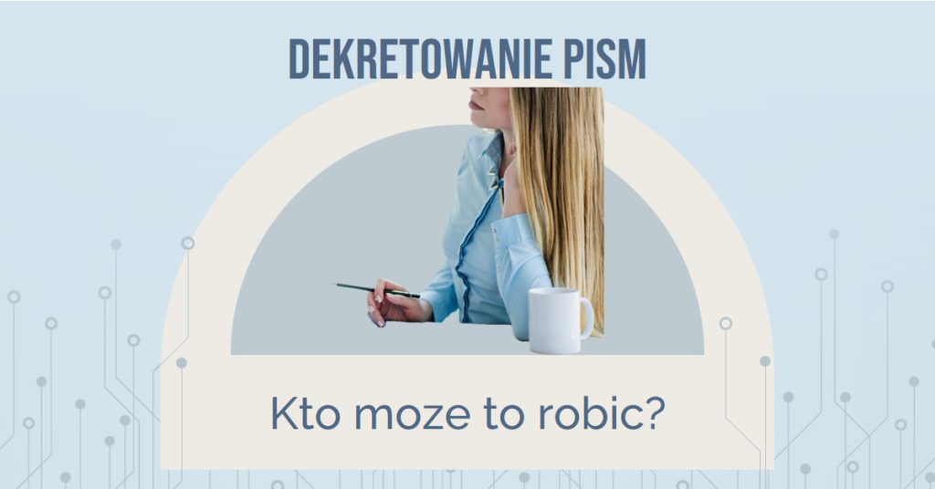 Kto może dekretować pisma