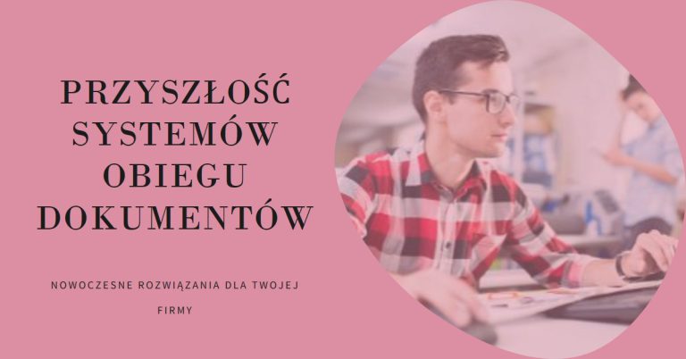 Przyszłość systemów obiegu dokumentów